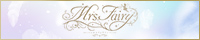Mrs.Fairy～ミセスフェアリー